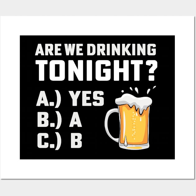 Are We Drinking Tonight Funny st patricks day Wall Art by TheDesignDepot